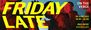 Banner reading: Friday Late: Men on the Verge. 24 June 2022, 18.30 – 22.00. Free Entry. #FRIDAYLATE