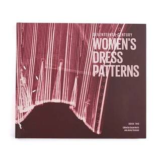 17th Century Women's Dress Patterns: Book Two